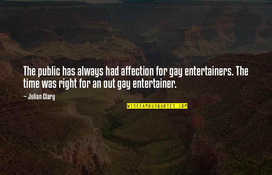 Gehan Quotes By Julian Clary: The public has always had affection for gay Gehan Quotes By Julian Clary: The public has always had affection for gay
