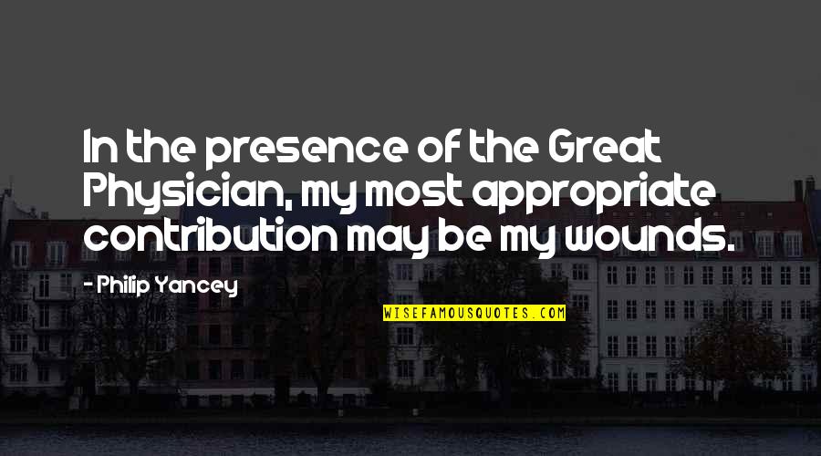 Gehart Bowen Quotes By Philip Yancey: In the presence of the Great Physician, my Gehart Bowen Quotes By Philip Yancey: In the presence of the Great Physician, my