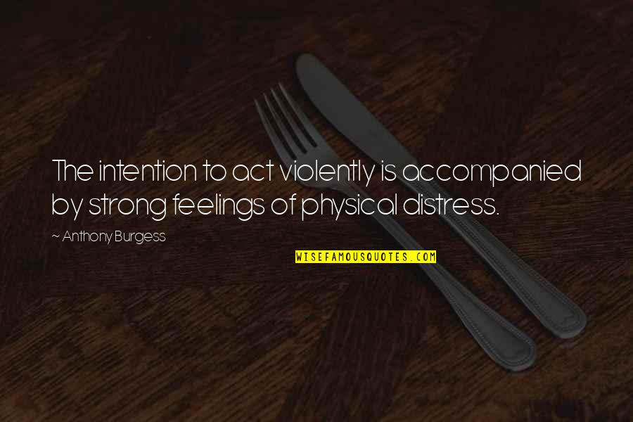 Geheimschrift Voor Quotes By Anthony Burgess: The intention to act violently is accompanied by Geheimschrift Voor Quotes By Anthony Burgess: The intention to act violently is accompanied by
