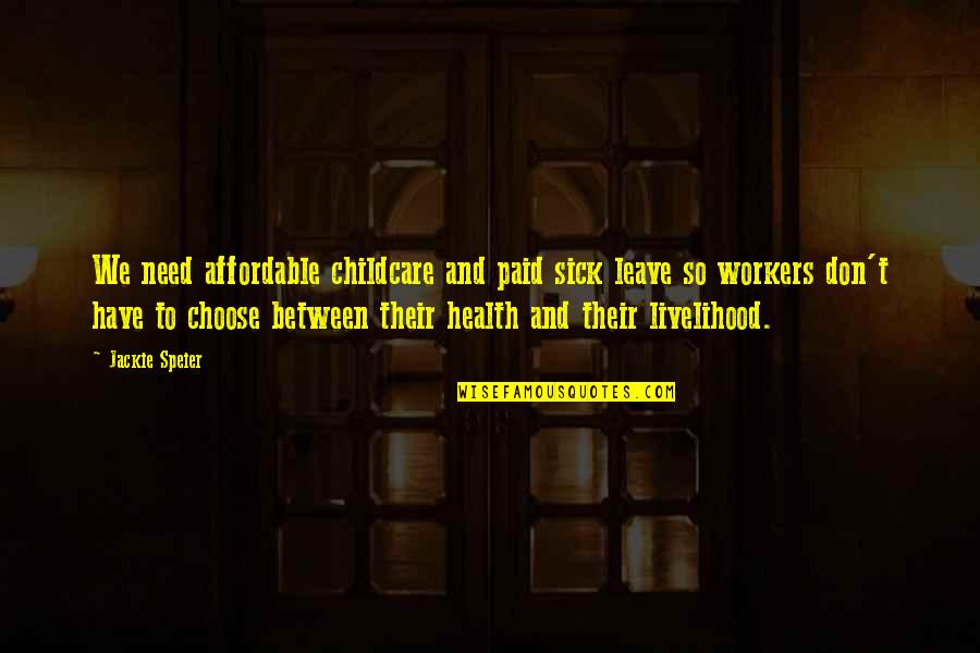 Gehirn Beschriftung Quotes By Jackie Speier: We need affordable childcare and paid sick leave Gehirn Beschriftung Quotes By Jackie Speier: We need affordable childcare and paid sick leave