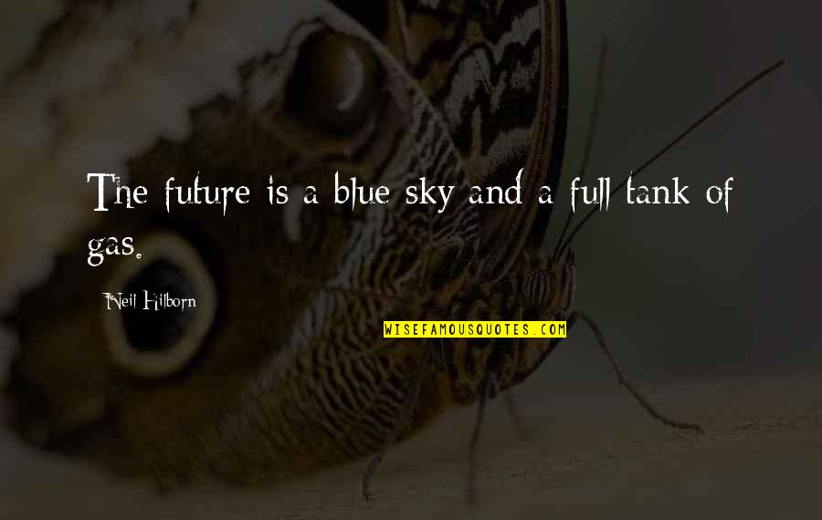 Gehirnerschuetterung Quotes By Neil Hilborn: The future is a blue sky and a Gehirnerschuetterung Quotes By Neil Hilborn: The future is a blue sky and a