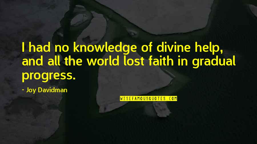 Gehngt Quotes By Joy Davidman: I had no knowledge of divine help, and
