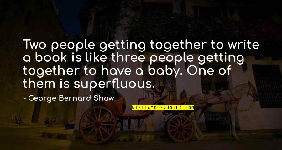 Gehoert Russland Quotes By George Bernard Shaw: Two people getting together to write a book