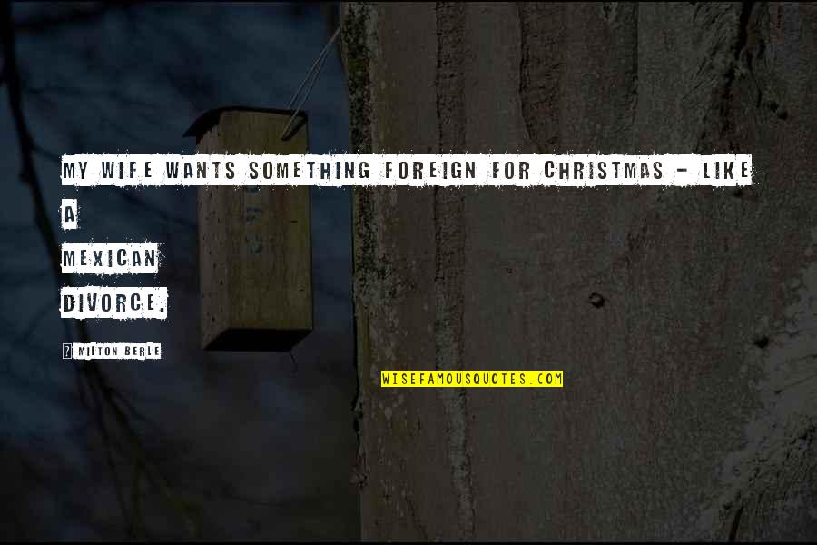 Gehoorzaamheid Is Beter Quotes By Milton Berle: My wife wants something foreign for Christmas -
