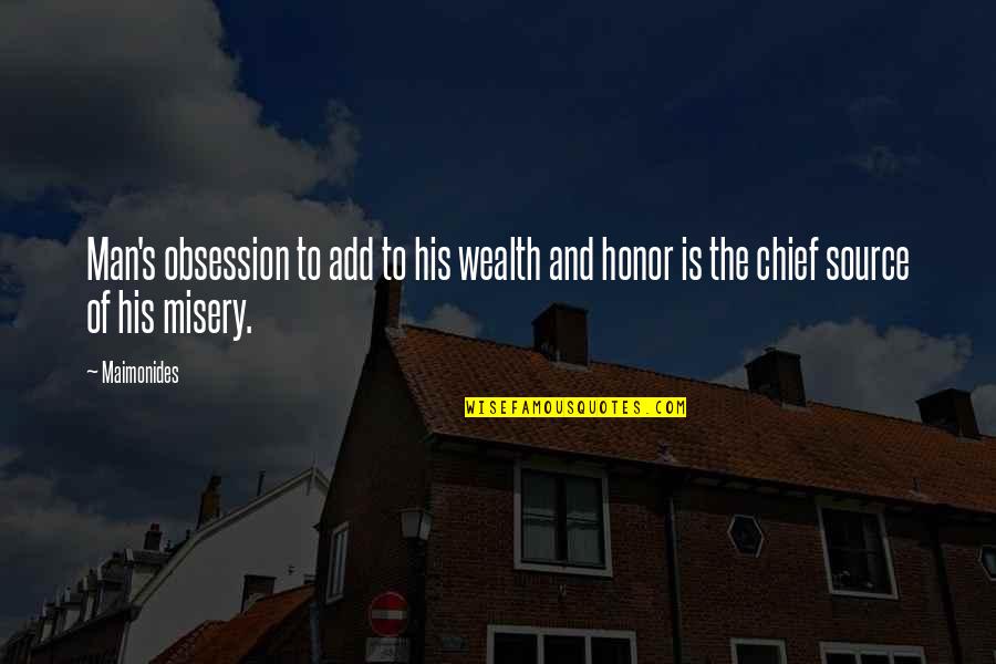 Gehoorzaamheidstraining Quotes By Maimonides: Man's obsession to add to his wealth and