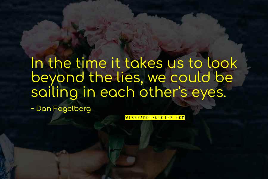 Gehoorzamen Vervoegen Quotes By Dan Fogelberg: In the time it takes us to look