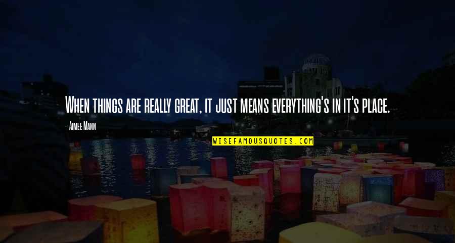 Gehrke Construction Quotes By Aimee Mann: When things are really great, it just means