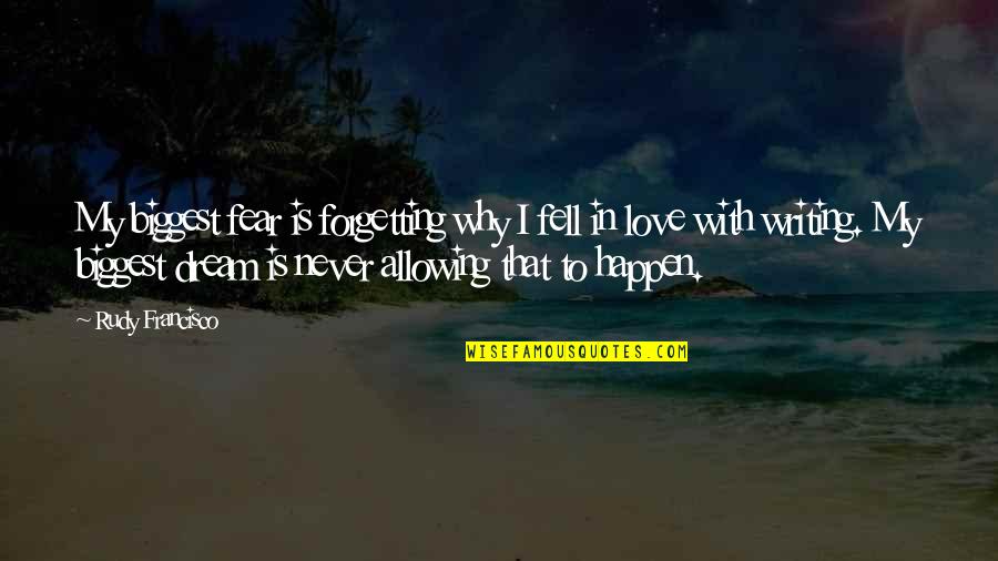 Gehrke Construction Quotes By Rudy Francisco: My biggest fear is forgetting why I fell Gehrke Construction Quotes By Rudy Francisco: My biggest fear is forgetting why I fell
