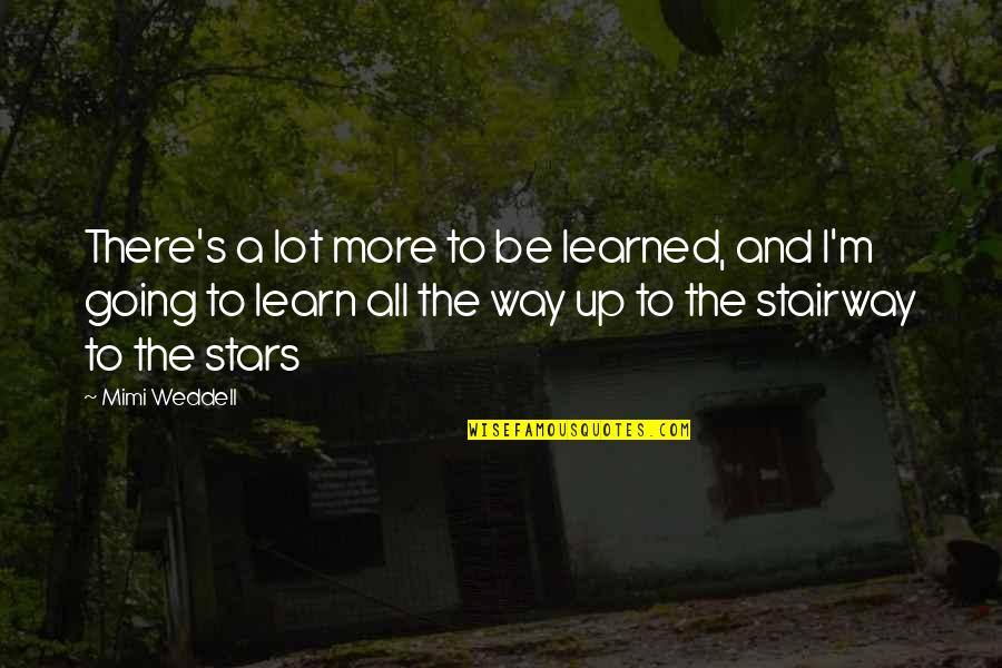 Gehrmann Quotes By Mimi Weddell: There's a lot more to be learned, and Gehrmann Quotes By Mimi Weddell: There's a lot more to be learned, and