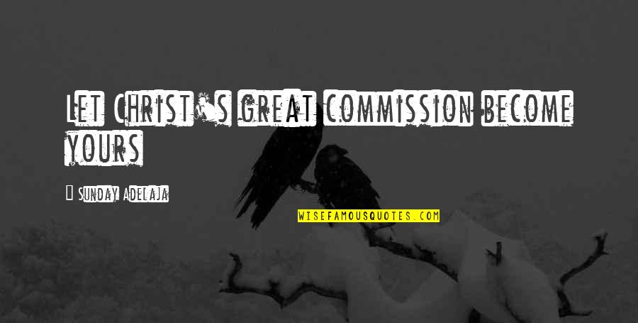 Gehrmann Quotes By Sunday Adelaja: Let Christ's great commission become yours Gehrmann Quotes By Sunday Adelaja: Let Christ's great commission become yours
