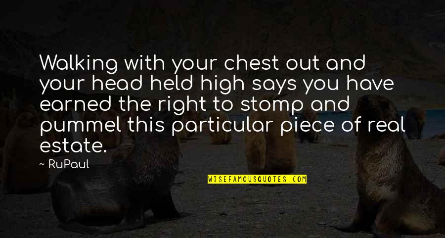 Gehsteig Quotes By RuPaul: Walking with your chest out and your head