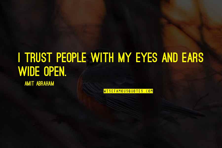 Gei Stock Quotes By Amit Abraham: I trust people with my eyes and ears Gei Stock Quotes By Amit Abraham: I trust people with my eyes and ears