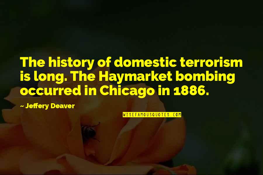 Geico Customer Service Quotes By Jeffery Deaver: The history of domestic terrorism is long. The