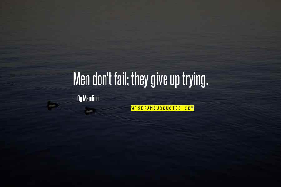 Geico Insurance Quotes By Og Mandino: Men don't fail; they give up trying.