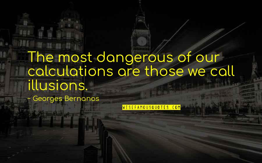 Geidar Aliev Quotes By Georges Bernanos: The most dangerous of our calculations are those Geidar Aliev Quotes By Georges Bernanos: The most dangerous of our calculations are those
