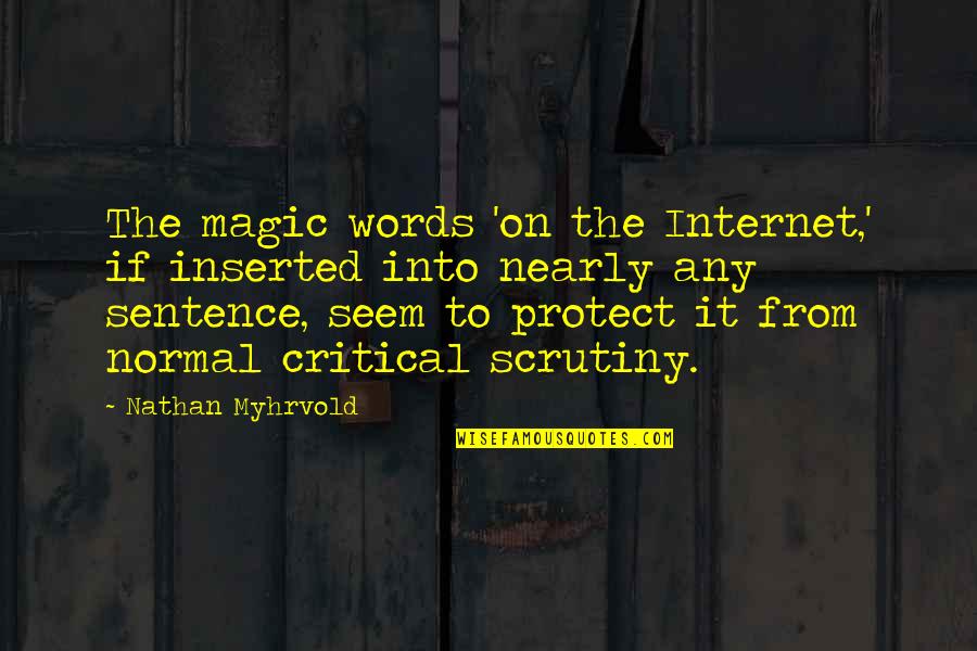 Geidar Aliev Quotes By Nathan Myhrvold: The magic words 'on the Internet,' if inserted Geidar Aliev Quotes By Nathan Myhrvold: The magic words 'on the Internet,' if inserted
