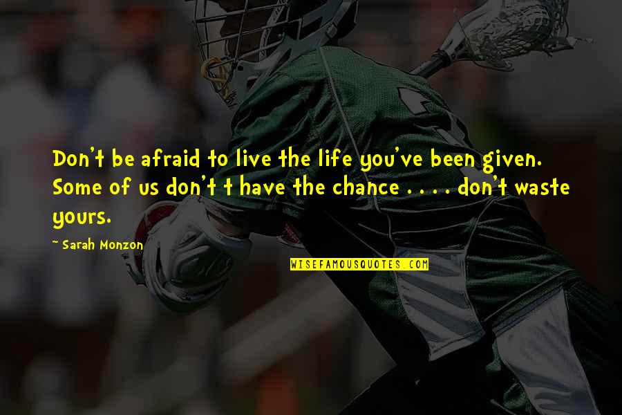 Geidel Bat Quotes By Sarah Monzon: Don't be afraid to live the life you've