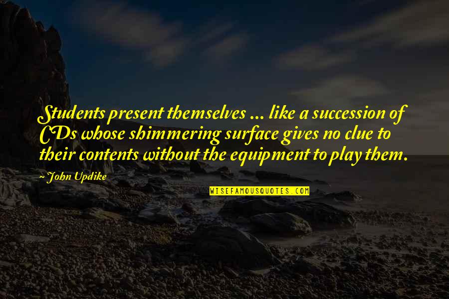 Geier Wally Shoes Quotes By John Updike: Students present themselves ... like a succession of Geier Wally Shoes Quotes By John Updike: Students present themselves ... like a succession of