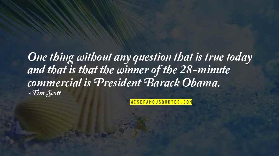 Geigenbaumuseum Quotes By Tim Scott: One thing without any question that is true Geigenbaumuseum Quotes By Tim Scott: One thing without any question that is true
