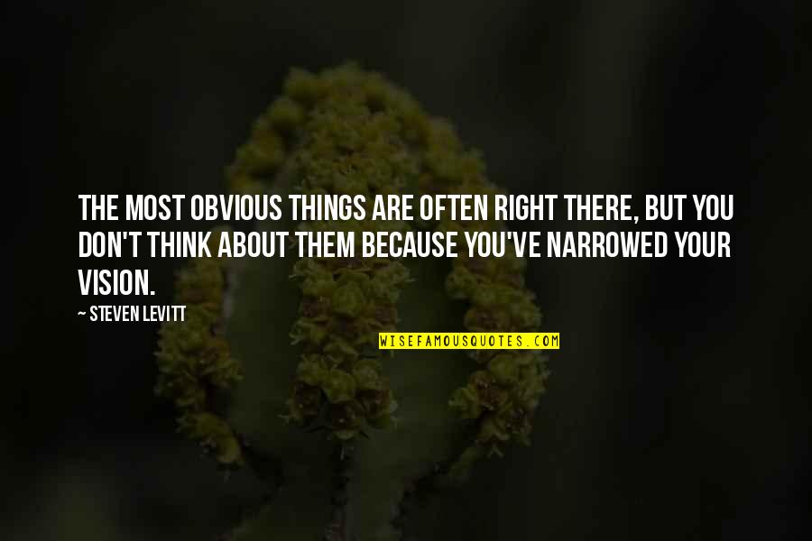 Geiser Guns Quotes By Steven Levitt: The most obvious things are often right there, Geiser Guns Quotes By Steven Levitt: The most obvious things are often right there,