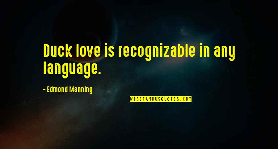 Geislahitarar Quotes By Edmond Manning: Duck love is recognizable in any language. Geislahitarar Quotes By Edmond Manning: Duck love is recognizable in any language.