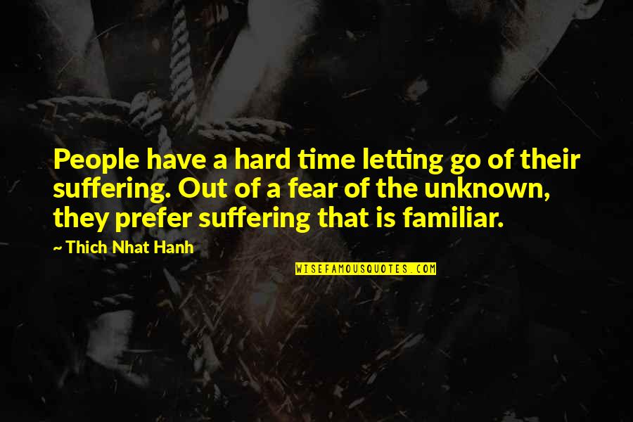 Geist Family Medicine Quotes By Thich Nhat Hanh: People have a hard time letting go of