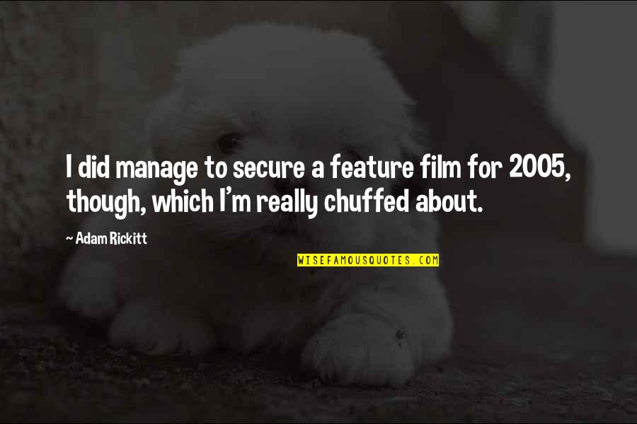 Geister Rikscha Quotes By Adam Rickitt: I did manage to secure a feature film Geister Rikscha Quotes By Adam Rickitt: I did manage to secure a feature film
