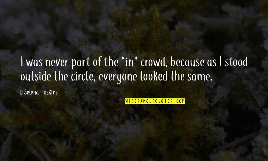 Geister Spiele Quotes By Selena Haskins: I was never part of the "in" crowd,