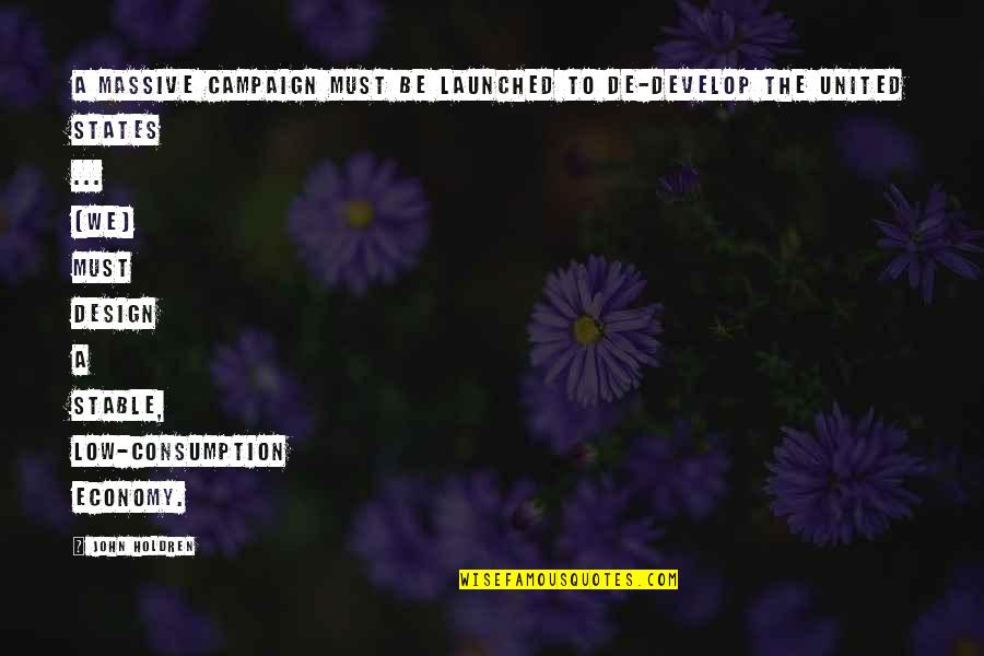 Geisteswissenschafttv Quotes By John Holdren: A massive campaign must be launched to de-develop