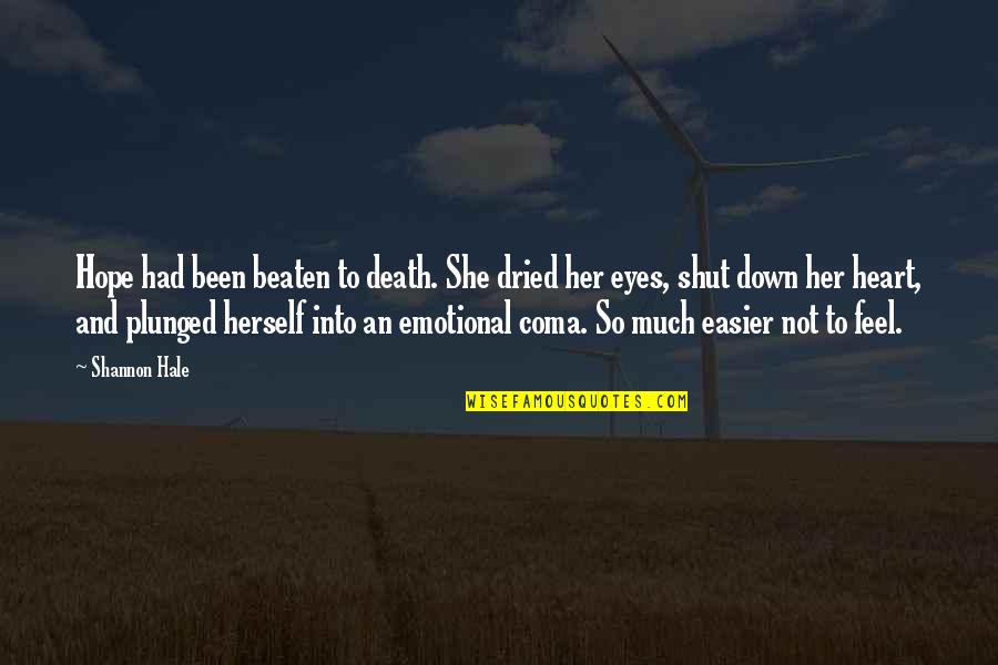 Geisteswissenschafttv Quotes By Shannon Hale: Hope had been beaten to death. She dried
