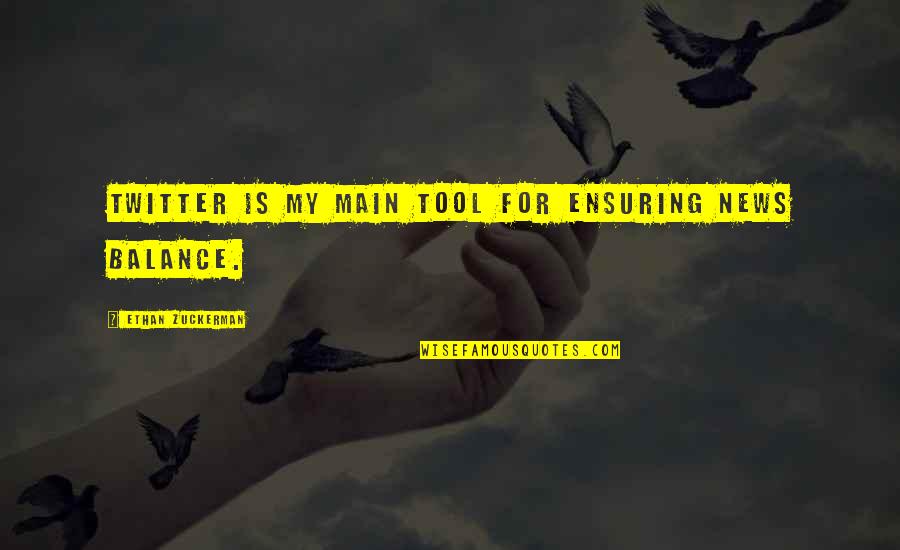 Geistliche Kirchengesange Quotes By Ethan Zuckerman: Twitter is my main tool for ensuring news Geistliche Kirchengesange Quotes By Ethan Zuckerman: Twitter is my main tool for ensuring news