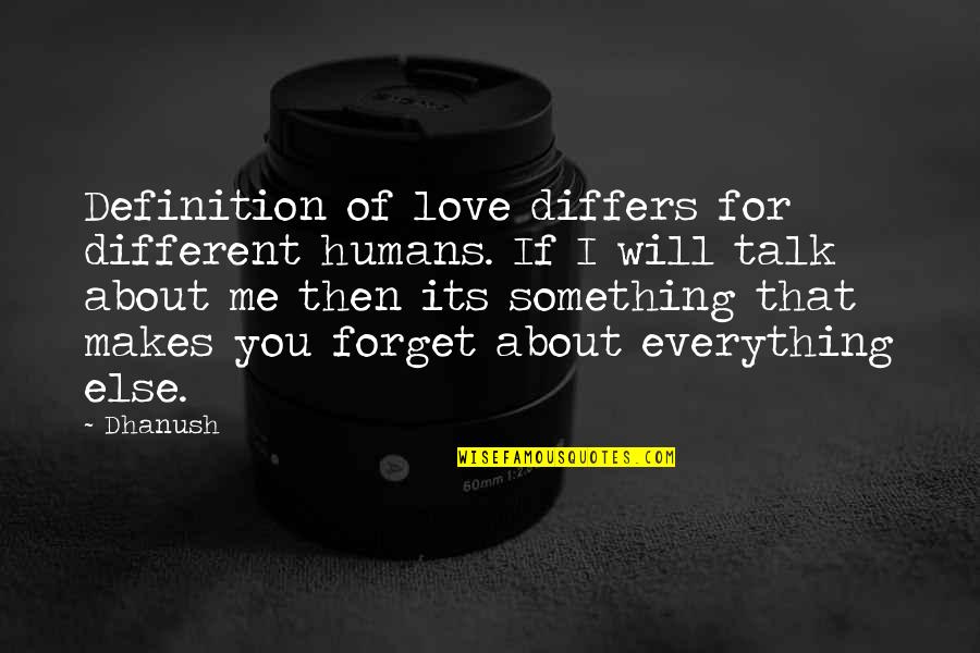 Geiszler Architects Quotes By Dhanush: Definition of love differs for different humans. If