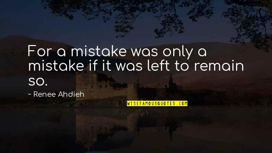 Geithner Ballad Quotes By Renee Ahdieh: For a mistake was only a mistake if