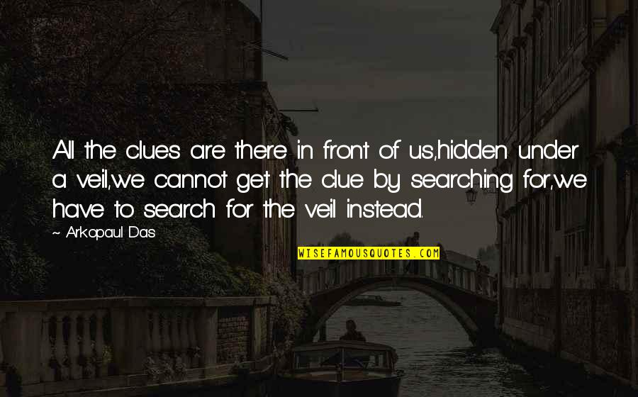 Gek Terna Quotes By Arkopaul Das: All the clues are there in front of Gek Terna Quotes By Arkopaul Das: All the clues are there in front of