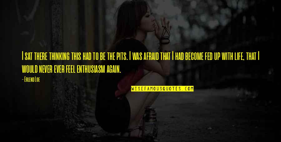 Gekende Quotes By Erlend Loe: I sat there thinking this had to be