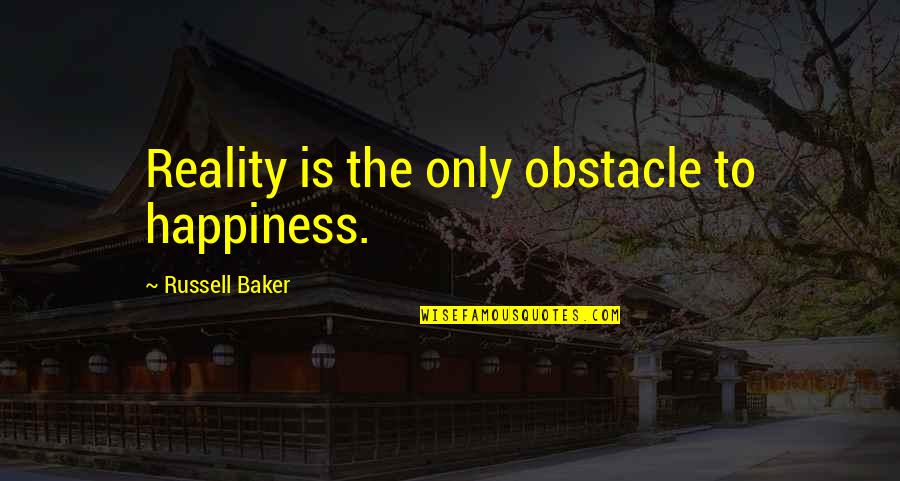 Gekiga Pic Quotes By Russell Baker: Reality is the only obstacle to happiness.