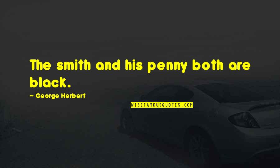Gekke Dieren Quotes By George Herbert: The smith and his penny both are black.