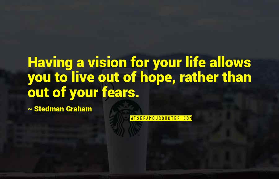 Gekke Vriendinnen Quotes By Stedman Graham: Having a vision for your life allows you