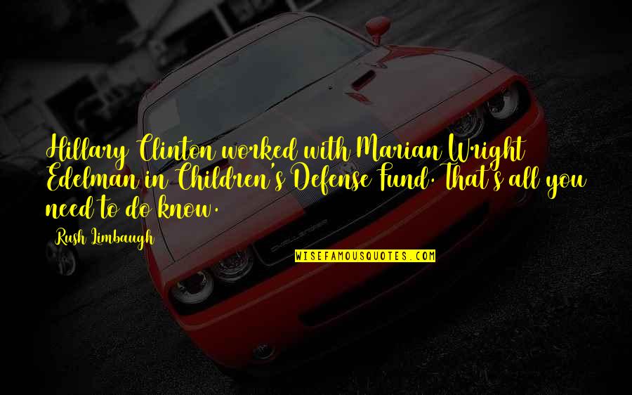 Gekleurd Glas Quotes By Rush Limbaugh: Hillary Clinton worked with Marian Wright Edelman in Gekleurd Glas Quotes By Rush Limbaugh: Hillary Clinton worked with Marian Wright Edelman in