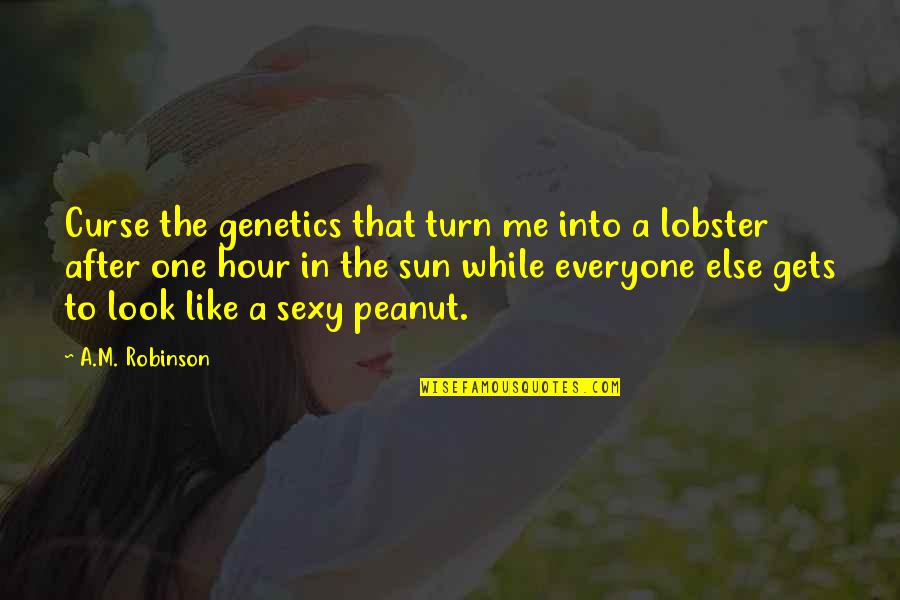 Gekleurd Zand Quotes By A.M. Robinson: Curse the genetics that turn me into a Gekleurd Zand Quotes By A.M. Robinson: Curse the genetics that turn me into a