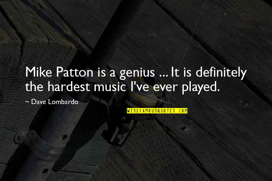 Gekleurd Zand Quotes By Dave Lombardo: Mike Patton is a genius ... It is