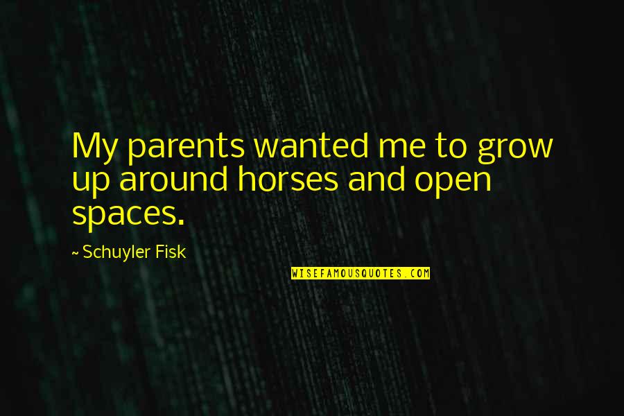 Gekwetst Voelen Quotes By Schuyler Fisk: My parents wanted me to grow up around