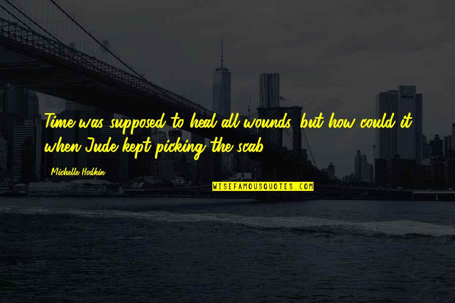 Gel Nail Quotes By Michelle Hodkin: Time was supposed to heal all wounds, but
