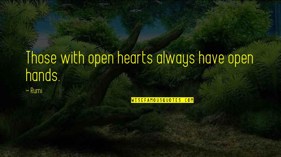 Gelapony Quotes By Rumi: Those with open hearts always have open hands.