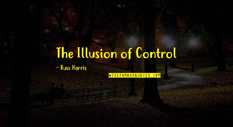 Gelato Ice Cream Quotes By Russ Harris: The Illusion of Control