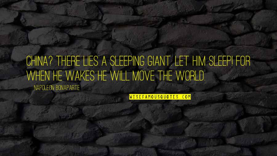Gelavandeniai Quotes By Napoleon Bonaparte: China? There lies a sleeping giant. Let him