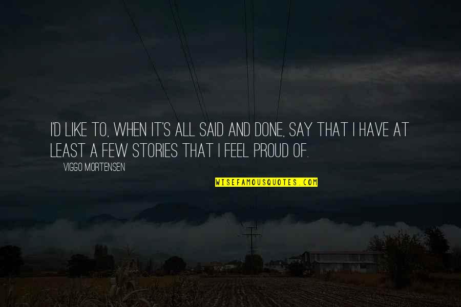 Gelbard Md Quotes By Viggo Mortensen: I'd like to, when it's all said and