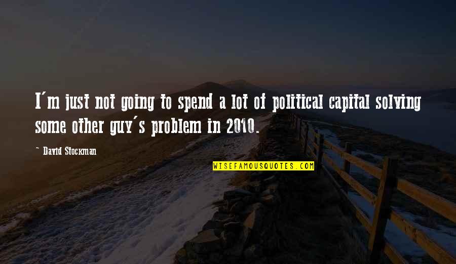 Gelbart And Associates Quotes By David Stockman: I'm just not going to spend a lot Gelbart And Associates Quotes By David Stockman: I'm just not going to spend a lot