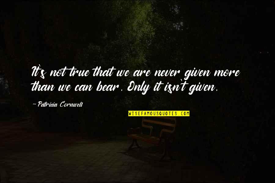 Gelbert Minamoto Quotes By Patricia Cornwell: It's not true that we are never given Gelbert Minamoto Quotes By Patricia Cornwell: It's not true that we are never given