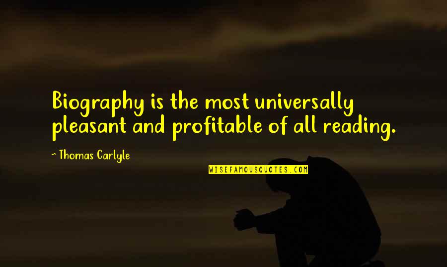 Geldim G Lom Quotes By Thomas Carlyle: Biography is the most universally pleasant and profitable